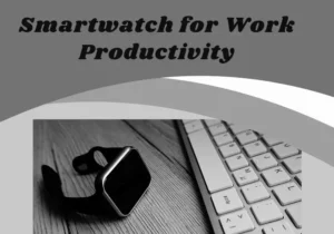Smartwatch for Work Productivity