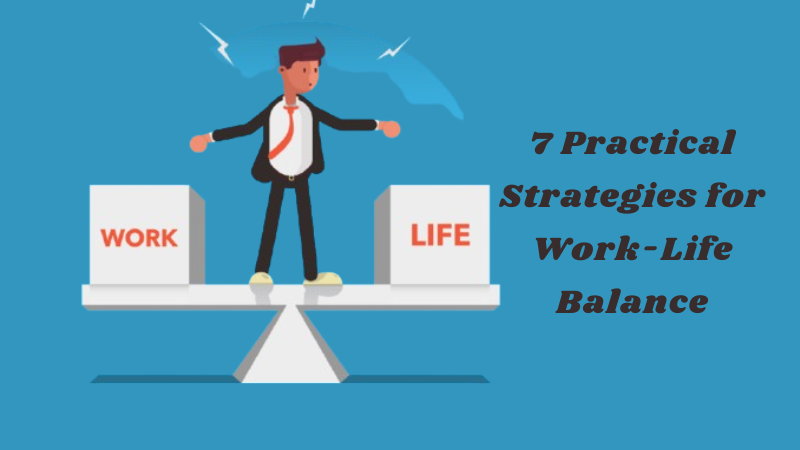 7 Practical Strategies for Work-Life Balance