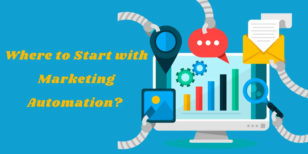 Where to Start with Marketing Automation? 5 Steps to Getting Started